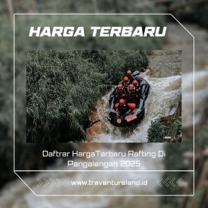 Daftar Harga Terbaru Rafting Pangalengan 2025
